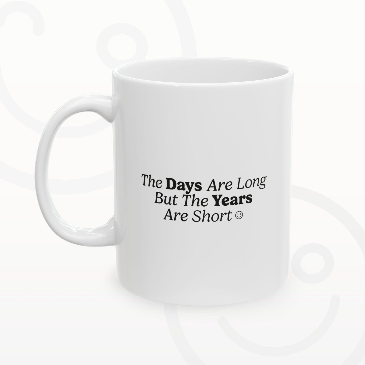 The Days Are Long | Funny Ceramic Mug, (11oz, 15oz)