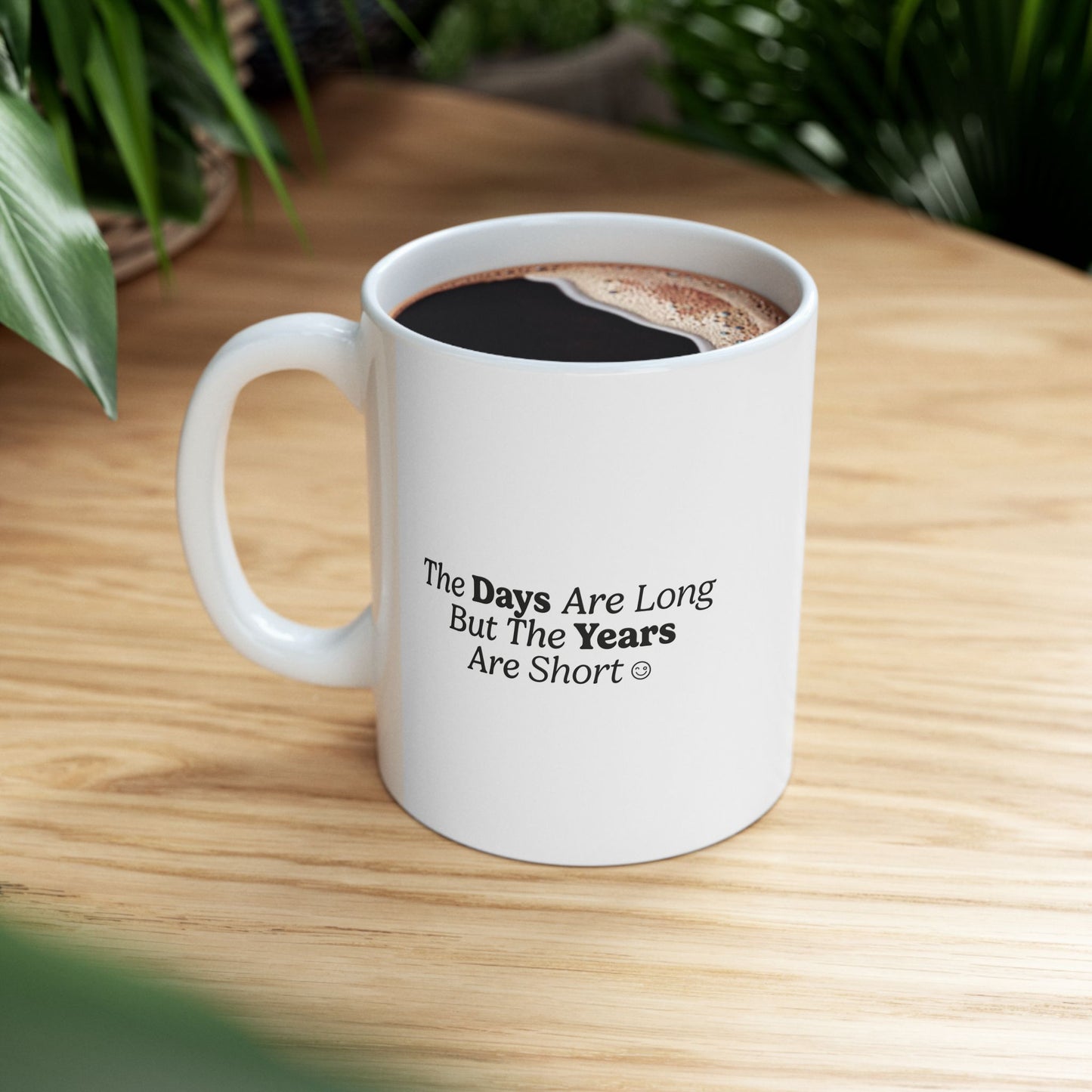 The Days Are Long | Funny Ceramic Mug, (11oz, 15oz)