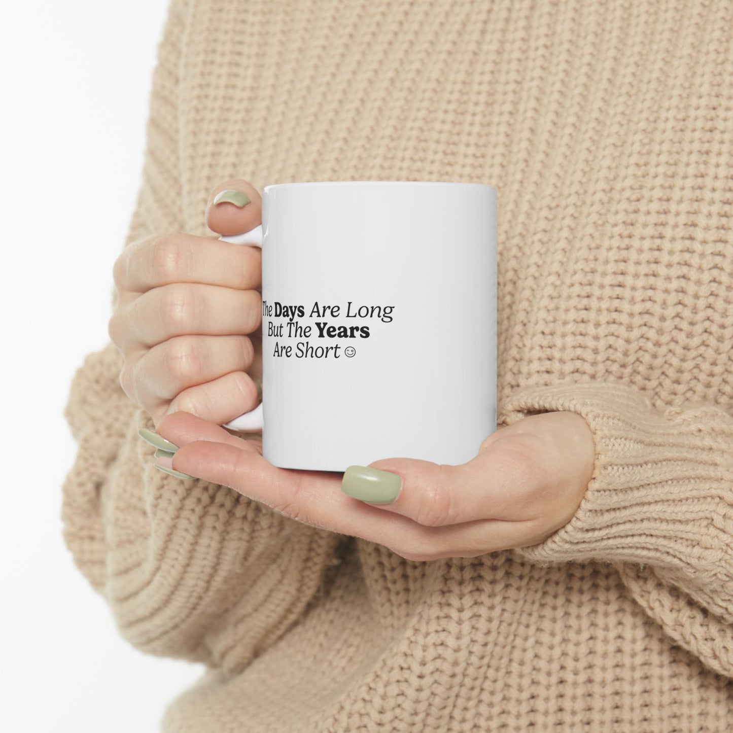 The Days Are Long | Funny Ceramic Mug, (11oz, 15oz)