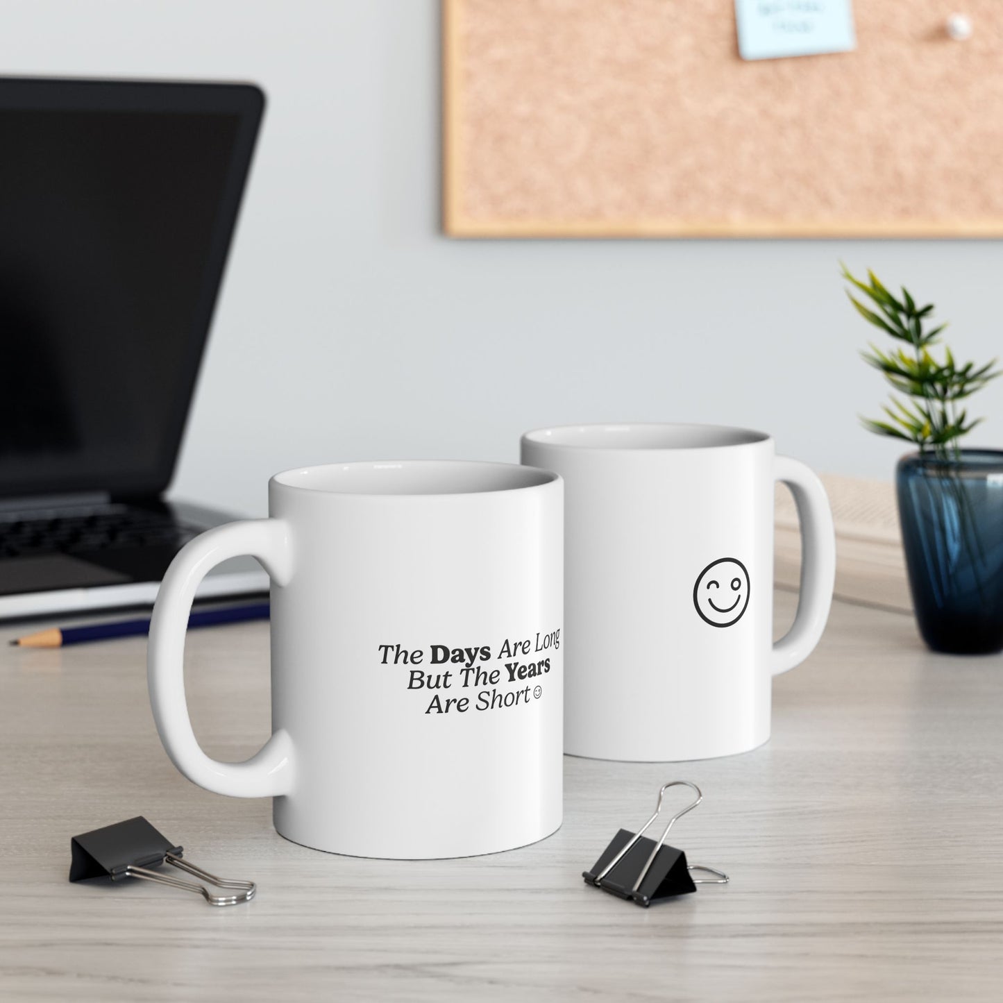 The Days Are Long | Funny Ceramic Mug, (11oz, 15oz)